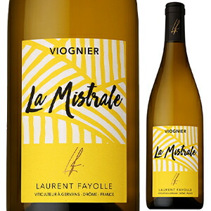 ヴィオニエ ラ ミストラル 2024 ローラン ファヨール 750ml  [白] リュット レゾネ